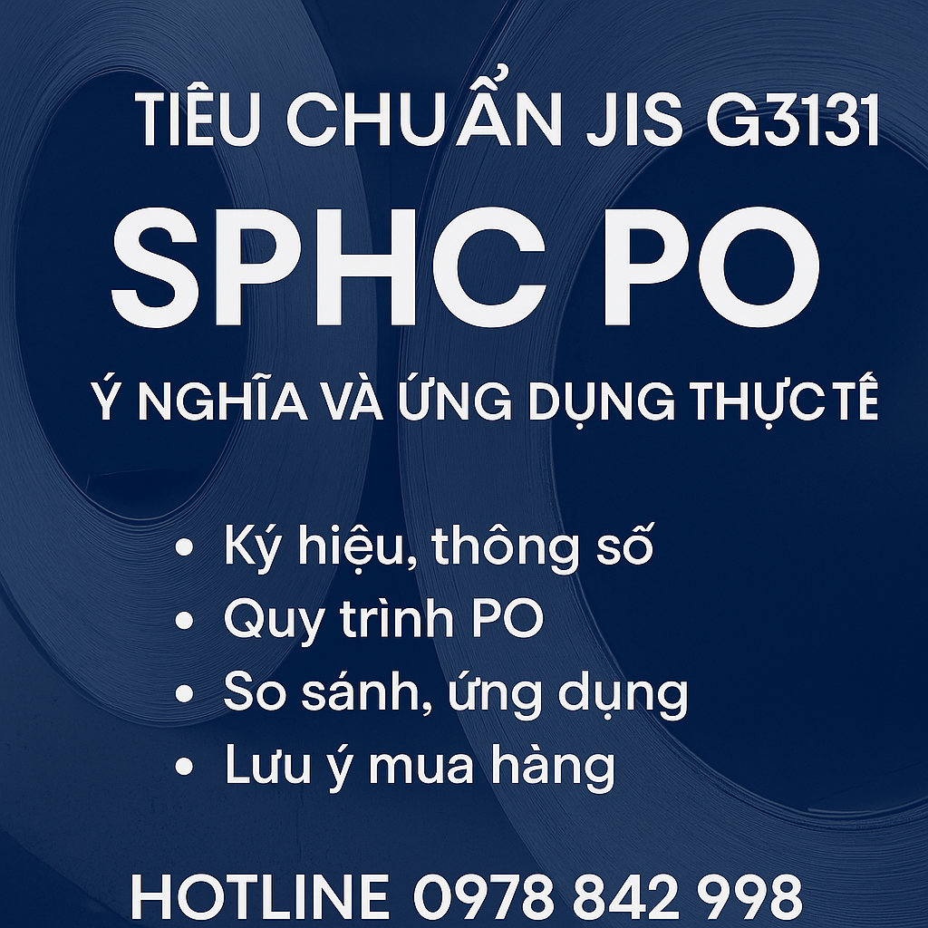 Tiêu chuẩn JIS G3131 SPHC PO – Ý nghĩa và ứng dụng thực tế